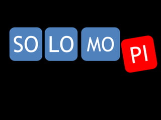 SO LO MO PI 
 