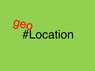 #Location geo 
 