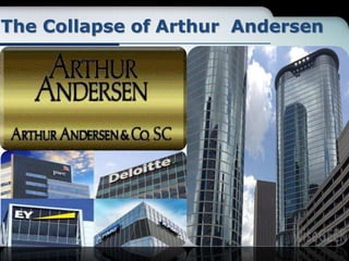 The Collapse of Arthur Andersen
 