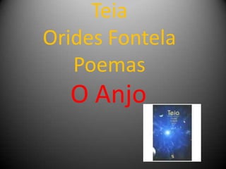 Teia
Orides Fontela
Poemas
O Anjo
 