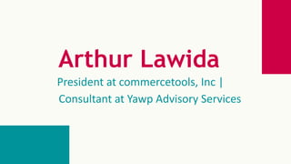 Arthur Lawida
President at commercetools, Inc |
Consultant at Yawp Advisory Services
 