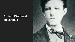 Arthur Rimbaud
1854-1891
 