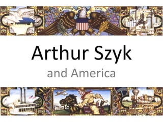 Arthur Szyk
 and America


           The Arthur Szyk Society, www.szyk.org
 