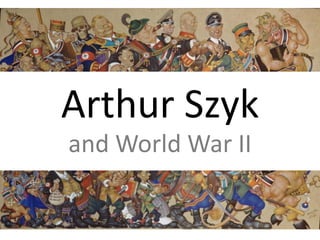 Arthur Szyk
and World War II


            The Arthur Szyk Society, www.szyk.org
 