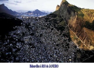 Bidonvilles à RIO de JANEIRO 