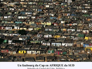 Un faubourg du Cap en AFRIQUE du SUD
 