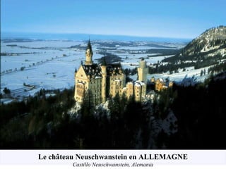 Le château Neuschwanstein en ALLEMAGNE
Castillo Neuschwanstein, Alemania
 