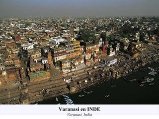 Varanasi en INDE
Varanasi, India
 