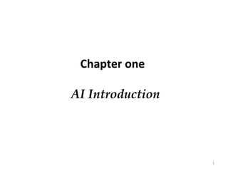 Chapter one
AI Introduction
1
 