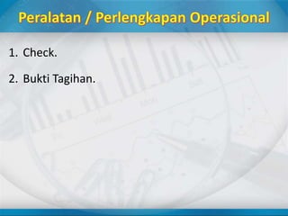 1. Check.
2. Bukti Tagihan.
 