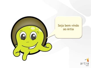 Seja bem vindo
    ao Artia
 
