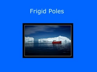 Frigid Poles 