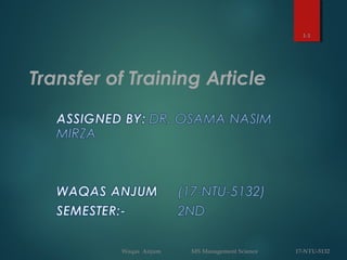 Transfer of Training Article
Waqas Anjum MS Management Science 17-NTU-5132
1-1
 