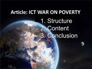 Article: ICT WAR ON POVERTY
1. Structure
2. Content
3. Conclusion
 