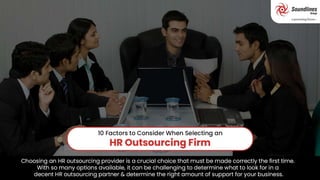 10 factors to Consider When Selecting an HR Outsourcing FirmArticle-130.pptx
