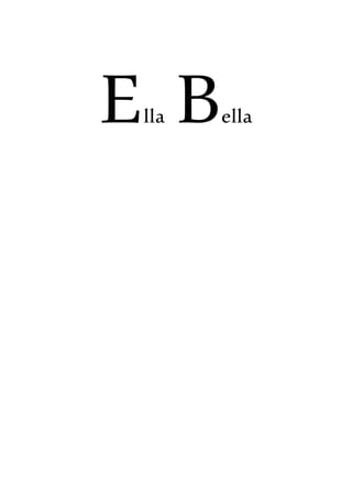 Ella Bella
 