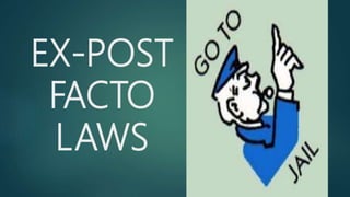 EX-POST
FACTO
LAWS
 