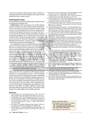 66 Pharmaceutical Technology JUNE 2004 www.pharmtech.com
screen out presumptive turbid containers that are critically ex-
amined by experienced microbiologists, particularly because
media fill lot sizes continue to grow.
Finished product testing
The microbial tests used for finished product testing are steril-
ity and bacterial endotoxin tests.
Sterilitytesting. USP General Chapter ͗71͘“Sterility Testing”
expresses a preference for the membrane filtration method be-
cause it concentrates microbial contaminants within a single
container of microbiological broth. However, tripartite bacte-
riostasis and fungistasis testing does not require that the re-
covery from the innoculated controls and products samples be
comparable throughout the incubation period as is recom-
mended in FDA’s “Aseptic Processing Guidance.” This require-
ment is found in the Australian Therapeutic Goods Authority
Regulations and represents a minority opinion among regula-
tors and pharmaceutical microbiologists (21).
The compendial test does not include information about the
selection of the test samples because it is not technically a re-
lease test. It is industry practice randomly to select filled con-
tainers from the beginning, middle, and end of an aseptic fill-
ing operation (i.e., a stratified random sampling plan). The
industry does not support the “Aseptic Processing Guide” rec-
ommendation that samples be selected from containers filled
during processing excursions and/or interventions. Routine in-
terventions are included in the process simulation. Rules for
line clearance are developed and included in SOPs and docu-
mented in batch records. Some excursions (i.e., environmental
monitoring alert levels) would only be determined after the fill
is complete, making it impossible to identify the associated filled
container. The author believes that this recommendation should
be removed from the draft guidance document.
It is well known that the compendial sterility test has poor
efficacy rates (22). For a sample size of 20 containers, the test
will detect a 1% contamination rate with a Ͼ20% probability.
Thus, the test will only consistently detect grossly contaminated
product. Furthermore, the probability of passing a repeat steril-
ity test after an initial failure is presumed to be higher because
one or more microbial-contaminated containers have been re-
moved from the lot. The poor efficacy of the compendial steril-
ity test in detecting low contamination rates implies that man-
ufacturers must adhere to CGMPs, validation of their aseptic
processing methods, good facility design, and training of their
employees to achieve high levels of sterility assurance.
References
1. General Chapter ͗61͘, “Microbial Limit Tests,” USP 27–NF 22. (US
Pharmacopeial Convention, Rockville, MD, 2004), pp. 2152–2157.
2. General Chapter ͗82͘, “Bacterial Endotoxins Tests,” USP 27–NF 22.
(US Pharmacopeial Convention, Rockville, MD, 2004), pp. 2169–2173.
3. General Information Chapter ͗1111͘, “Microbiological Quality of
Non-Sterile Pharmaceutical Products,” Pharm. Forum 29 (5),
1733–1735 (2003).
4. A.H. Kibbe, Ed., Handbook of Pharmaceutical Excipients. (American
Pharmaceutical Association, Washington, DC, 2000), p. 665.
5. General Chapter ͗51͘,“Antimicrobial Effectiveness Testing,”USP 27–NF
22. (US Pharmacopeial Convention, Rockville, MD, 2004), pp.
2148–2150.
6. D.M. Guazzo, “Current Approaches in Leak Testing Pharmaceutical
Products,” J. Pharm. Sci. Technol. 50 (6), 378–385 (1996).
7. General Chapter ͗71͘, “Sterility Tests,” USP 27–NF 22. (US Pharma-
copeial Convention, Rockville, MD, 2004), pp. 2157–2162.
8. General Chapter ͗1222͘,“Terminally Sterilized Pharmaceutical Prod-
uct: Parametric Release,” USP 27–NF 22, First Supplement. (US Phar-
macopeial Convention, Rockville, MD, 2004).
9. General Information Chapter ͗1231͘,“Water for Pharmaceutical Pur-
poses,” USP 27–NF 22. (US Pharmacopeial Convention, Rockville,
MD, 2004), pp. 2628-2636.
10. European Pharmacopeia Commision,“2.6.12 Microbiological Exam-
ination of Non-Sterile Products (Total Viable Aerobic Count),” Euro-
pean Pharmacopeia. (European Directorate for the Quality of Medi-
cines, Strasbourg, France, 3rd ed. supplement, 2001), pp. 70–73.
11. D.C. Singer and A.M. Cundell, “The Role of Rapid Microbiological
Methods within the Process Analytical Technology Initiative,” Pharm.
Forum 29 (6), 2109–2113 (2003).
12. ASTM F-838, “Standard Methods for Determining Bacterial Reten-
tion of Membrane Filters Utilized for Liquid Filtration” (American
Society for Testing and Materials, West Conshohocken, PA, 1993).
13. General Chapter ͗1116͘,“Microbiological Evaluation of Cleanrooms
and Other Controlled Environments,” USP 27–NF 22. (US Pharma-
copeial Convention, Rockville, MD, 2004), pp. 2559–2565.
14. ISO 14644-1,“Cleanrooms and Associated Controlled Environments—
Part 1: Classification of Air Cleanliness,” (ISO, Geneva, Switzerland,
1999).
15. European Commission, “Guide to Good Manufacturing Practice.
Annex I Manufacture of Sterile Medicinal Products,”(European Com-
mission Enterprise Directorate General, Brussels, Belgium, 2003).
16. Parenteral Drug Association (PDA) Technical Report #13, “Revised
Fundamentals of an Environmental Monitoring Program,” J. Pharm.
Sci. Technol. 55 (5, Suppl.), 33 (2001).
17. FDA,“Guidance for Industry. Sterile Drug Products Produced by Asep-
tic Processing–Current Good Manufacturing Practice, draft guidance,”
(FDA, Rockville, MD, August 2003).
18. PDA Technical Report #33 “Evaluation, Validation and Implementa-
tion of New Microbiological Testing Methods,”J. Pharm. Sci. Technol.
54 (3), (2000).
19. M.C. Easter, Ed., Rapid Microbiological Methods in the Pharmaceuti-
cal Industry Interpharm/CRC. (Boca Raton, FL, 2003).
20. A. Christensen,“Automatic Inspection of Media Fills,”poster presented
at the PDA Annual Meeting, Washington, DC, November 1999.
21. Australian Therapeutic Goods Authority Regulations: Guideline for Steril-
ity Testing Therapeutic Goods. 2002.
22. A.M. Cundell, “Review of the Media Selection and Incubation Con-
ditions for the Compendial Sterility and Microbial Limit Tests,”Pharm.
Forum 28 (6), 2034–2041 (2002).
Please rate this article.
On the Reader Service Card, circle a number:
348 Very useful and informative
349 Somewhat useful and informative
350 Not useful or informative
Your feedback is important to us.
 
