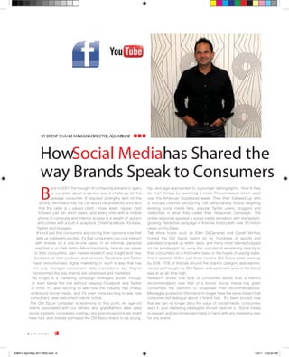 BY BRENT SHAHI , MA NG DIRECTO AQUAO
                                 M NAGI           R,   NLINE



                    HowSocial Mediahas Shared the
                    way Brands Speak to Consumers
                    B
                            ack in 2001 the thought of contacting a brand to query   hip, and age-appropriate to a younger demographic. How’d they
                            or complain about a service was a challenge for the      do this? Simply by launching a novel TV commercial which aired
                            average consumer. It required a lengthy wait on the      over the American Superbowl week. They then followed up with
                     phone, reminders that the call would be answered soon and       a Youtube channel, producing 186 personalised videos targeting
                    that the caller is a valued client - rinse, wash, repeat. Fast   existing social media fans, popular Twitter users, bloggers and
                    forward just ten short years, and every man with a mobile        celebrities in what they called their Response Campaign. The
                   phone or computer and Internet access is a wealth of opinion      online response sparked a social media sensation with the fastest-
                   and comes with a built-in soap box. Enter Facebook, Youtube,      growing interactive campaign in Internet history with over 30 million
                   Twitter and bloggers.                                             views on YouTube.
                  It’s not just that consumers are voicing their opinions now that   Talk show hosts such as Ellen DeGeneres and Oprah Winfrey
                 gets us marketers excited, it’s that consumers can now interact     hosted the Old Spice teams on air, hundreds of spoofs and
                 with brands on a one-to-one basis, in an informal, personal         parodies cropped up within days, and many other brands hopped
                 way that is on their terms. More importantly, brands can speak      on the bandwagon by using this concept of advertising directly to
                to their consumers, gain market research and insight and hear        their consumers on a first-name basis in the hopes of upping sales.
               feedback on their products and services. Facebook and Twitter         And it worked. Within just three months Old Spice sales were up
               have revolutionised digital marketing in such a way that has          by 60%; 75% of the talk around the brand’s category was earned,
               not only changed consumers’ daily interactions, but they’ve           owned and bought by Old Spice, and sentiment around the brand
              transformed the way brands are advertised and marketed.                was at an all-time high.
              No longer is a marketing campaign leveraged above, through             Research shows that 90% of consumers would trust a friend’s
              or even below the line without keeping Facebook and Twitter            recommendation over that of a brand. Social media has given
             in mind. It’s also exciting to see how the industry has (ﬁnally)        consumers the platform to broadcast their recommendations.
            embraced social media, and it’s even more exciting to see how            Messages pushed by the brand no longer have the same impact that
            consumers have welcomed brands online.                                   consumer-led dialogue about a brand has. It’s been proved now
            The Old Spice campaign is testimony to this point. An age-old            that we can no longer deny the value of social media: consumers
           brand associated with our fathers and grandfathers alike used             want it, your marketing strategists should insist on it. Social media
           social media to completely overhaul any preconceptions we might           is relevant and recommended hand in hand with any marketing plan
           have had, and instead portrayed the Old Spice brand to be young,          for any brand.



          8 [ the Journal ]   J




JOM014 April-May 2011 RED.indd 8                                                                                                                      4/5/11 3:33:44 PM
 
