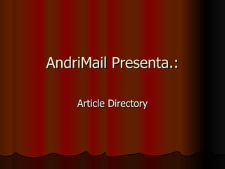 AndriMail Presenta.: Article Directory 