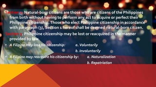Section 2. Natural-born citizens are those who are citizens of the Philippines
from birth without having to perform any ac...