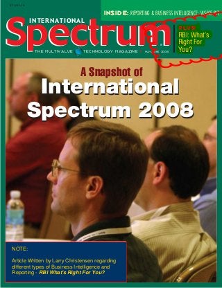 Inside: Reporting & Business Intelligence: Viságe.BIT
$7.00 U.S.
Plus!
RBI: What’s
Right For
You?
Plus!
RBI: What’s
Right For
You?
International
ThE Multivalue technology magazine i May/June 2008
SpectrumSpectrum®
A Snapshot of
International
Spectrum 2008
International
Spectrum 2008
NOTE:
Article Written by Larry Christensen regarding
different types of Business Intelligence and
Reporting - RBI What's Right For You?
 