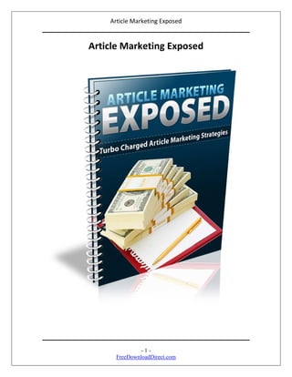 Article Marketing Exposed


Article Marketing Exposed




               -1-
      FreeDownloadDirect.com
 