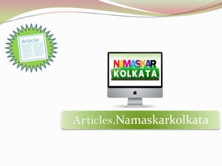 Articles.Namaskarkolkata
 