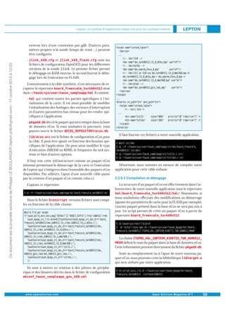 Lepton, un système d'exploitation temps réel pour les systèmes enfouis

externe lors d une connexion par gdb. D autres paramètres propres à la sonde (temps de reset, ...) peuvent
être conﬁgurés.

Ce document est la propriété exclusive de Philippe LE BOULANGER (lepton.phlb@gmail.com) - 11 octobre 2013 à 12:23

-

et
sont les
ﬁchiers de conﬁguration OpenOCD pour les diﬀérentes
versions de la sonde J-Link. Le premier ﬁchier permet
le débogage en RAM externe, le second fournit le débogage lors de l exécution en FLASH.

Contrairement à la cible synthetic, il est nécessaire de récupérer le répertoire
situé
dans
. Il contient :
-

qui contient toutes les parties spéciﬁques à l initialisation de la carte. Il est ainsi possible de modiﬁer
l initialisation des horloges, des vecteurs d interruption
et d autres paramètres bas niveau pour les rendre spéciﬁques à l application.

-

décrit le paquet qui sera intégré dans la base
de données eCos. Si vous souhaitez la parcourir, vous
pouvez ouvrir le ﬁchier
.

-

est le ﬁchier de conﬁguration eCos pour
la cible. Il peut être ajusté en fonction des besoins spéciﬁques de l application. On peut ainsi modiﬁer le type
d exécution (MRAM ou ROM), le fréquence du tick système et bien d autres options.

Il faut voir cette infrastructure comme un paquet eCos
minimal permettant le démarrage de la carte et l exécution
de Lepton qui s intégrera dans l ensemble des paquets eCos
disponibles. Par ailleurs, l ajout d une nouvelle cible passe
par la création d un paquet eCos comme celui-ci.
Copions ce répertoire.

Dans le ﬁchier
, certains ﬁchiers sont compilés en fonction de la cible choisie.

Il faut fournir ces ﬁchiers à notre nouvelle application.

Désormais, nous sommes en mesure de compiler notre
application pour cette cible enfouie.

La structure d un paquet eCos est eﬀectivement dans l arborescence de notre nouvelle application sous le répertoire
. Néanmoins, si
nous souhaitons eﬀectuer des modiﬁcations au démarrage
(ajuster les paramètres de cache pour la FLASH par exemple),
l ancien paquet présent dans la base eCos ne sera pas mis à
jour. Un script permet de créer un paquet eCos à partir du
répertoire
.

La chaîne
déﬁnit le nom du paquet dans la base de données eCos.
Cette information provient directement du ﬁchier
.
Suite au remplacement ou à l ajout de notre nouveau paquet eCos, nous pouvons créer la bibliothèque
qui sera utilisée par notre application.
Ils sont à mettre en relation à des pilotes de périphérique et des binaires décrits dans le ﬁchier de conﬁguration
.

 