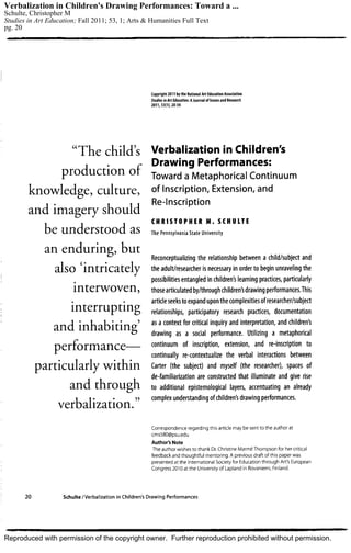 Reproduced with permission of the copyright owner. Further reproduction prohibited without permission.
Verbalization in Children's Drawing Performances: Toward a ...
Schulte, Christopher M
Studies in Art Education; Fall 2011; 53, 1; Arts & Humanities Full Text
pg. 20
 