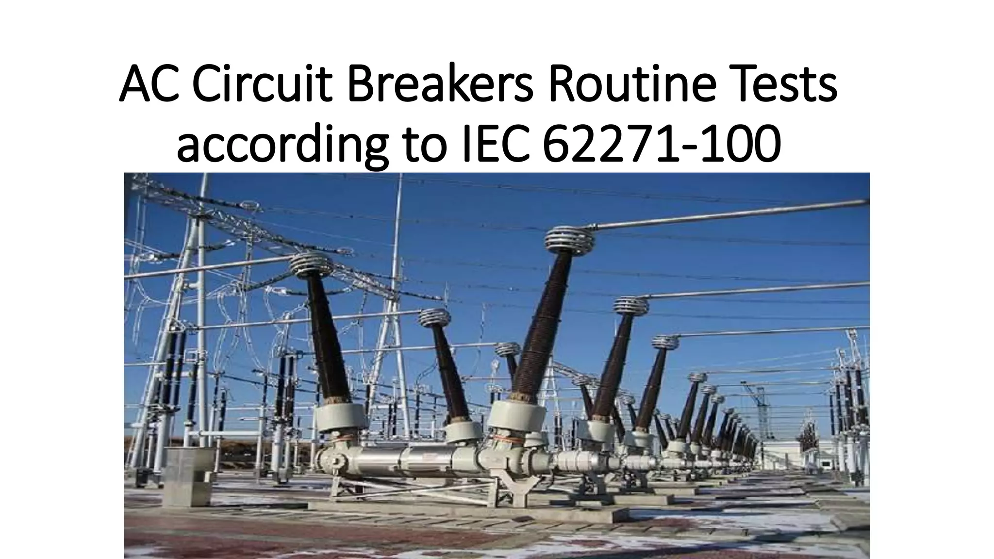 AC Circuit Breakers Routine Tests according to IEC 62271-100 | PPTX