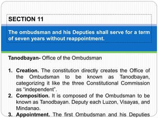 Tanodbayan- Office of the Ombudsman
1. Creation. The constitution directly creates the Office of
the Ombudsman to be known...