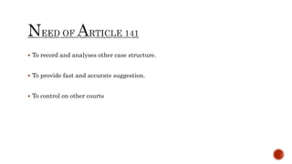  To record and analyses other case structure.
 To provide fast and accurate suggestion.
 To control on other courts
 