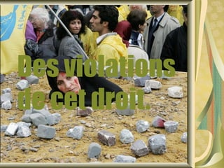 Des violations
de cet droit.
 