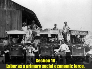 Section 18
Labor as a primary social economic force.
 