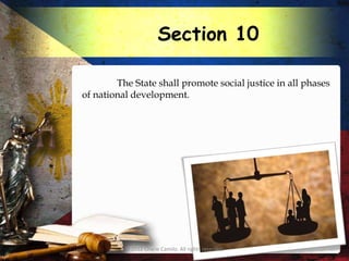 Section 10

        The State shall promote social justice in all phases
of national development.




          © 2012 Charie Camilo. All rights reserved.
 