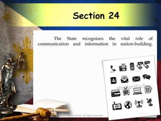 Section 24

     The State recognizes the vital role of
communication and information in nation-building.




        © 2012 Charie Camilo. All rights reserved.
 