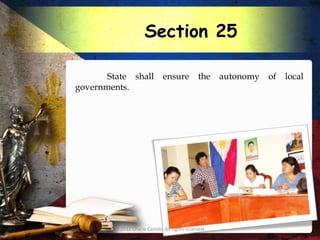 Section 25

       State shall ensure                     the    autonomy of   local
governments.




        © 2012 Charie Camilo. All rights reserved.
 