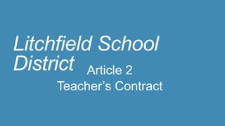 Litchfield School
District
Article 2
Teacher’s Contract

 