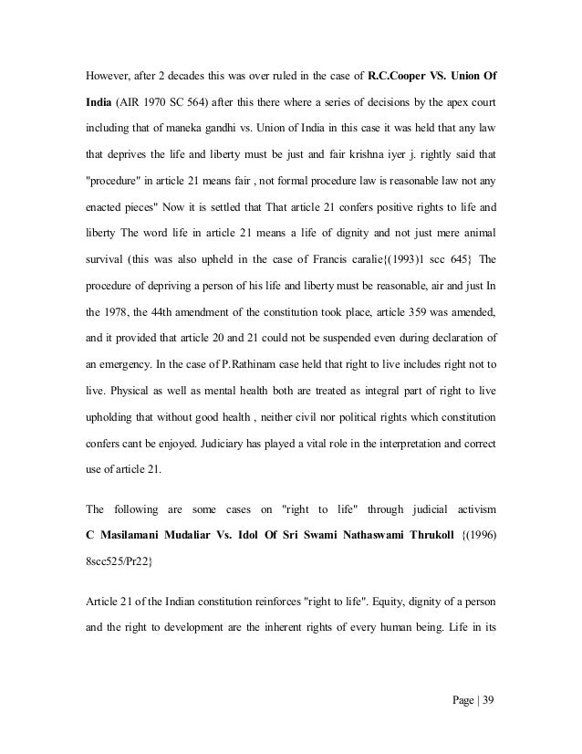 article 21 of the constitution of india after maneka gandhis case essay The judiciary gave a new dimension to article 21 in many decisions like the famous gopalan case, maneka gandhi case, bhopal gas tragedy, olga tellis case etc another important judgement in this regard was the gian kaur's case which held that right to life under article 21 of the constitution does not include right to die or right to be killed. article 21 of the constitution of india after maneka gandhis case essay The judiciary gave a new dimension to article 21 in many decisions like the famous gopalan case, maneka gandhi case, bhopal gas tragedy, olga tellis case etc another important judgement in this regard was the gian kaur's case which held that right to life under article 21 of the constitution does not include right to die or right to be killed.