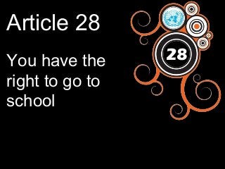 Article 28
You have the
right to go to
school

28

 