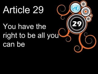 Article 29
You have the
right to be all you
can be

29

 