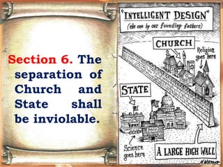 Section 6. The
separation of
Church and
State shall
be inviolable.
 