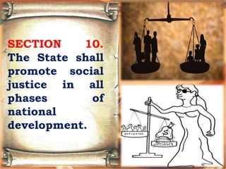 SECTION 10.
The State shall
promote social
justice in all
phases of
national
development.
 