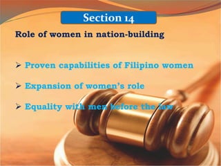Role of women in nation-building
 Proven capabilities of Filipino women
 Expansion of women’s role
 Equality with men before the law
Section 14
 