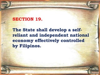 SECTION 19.
The State shall develop a self-
reliant and independent national
economy effectively controlled
by Filipinos.
 