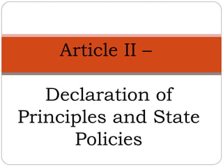 Article II –
Declaration of
Principles and State
Policies

 