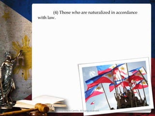 (4) Those who are naturalized in accordance
with law.




         © 2012 Charie Camilo. All rights reserved.
 