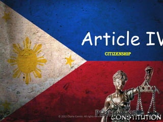 Article IV
                                             CITIZENSHIP




© 2012 Charie Camilo. All rights reserved.
 