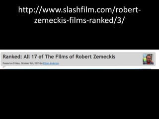 http://www.slashfilm.com/robert-
zemeckis-films-ranked/3/
 